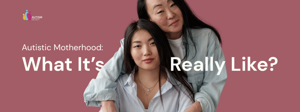 Autistic Motherhood-What It's Really Like