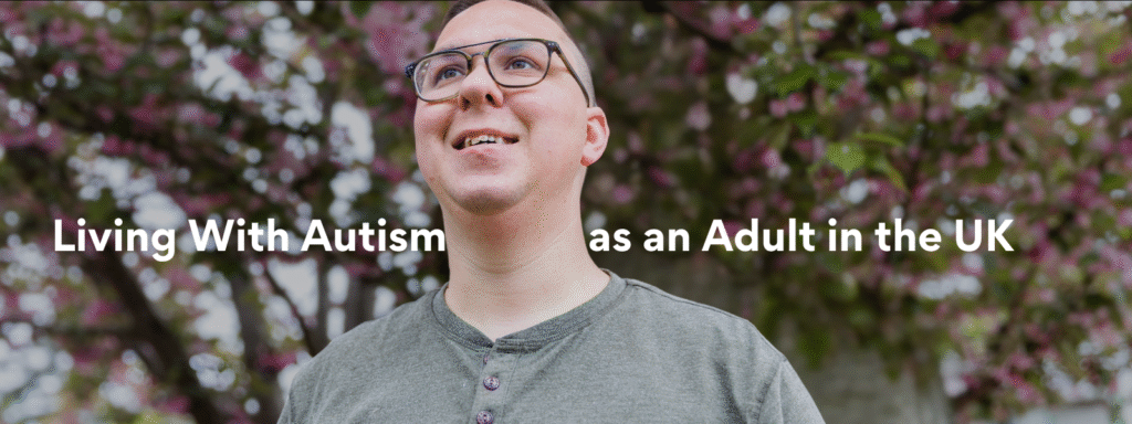 Living With Autism as an Adult in the UK