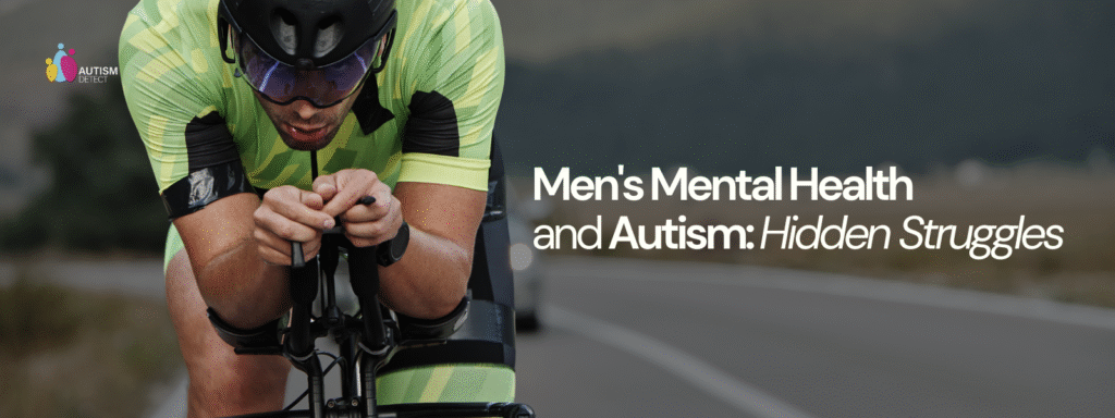 Men's Mental Health and Autism : Hidden struggles - autismdetect.co.uk