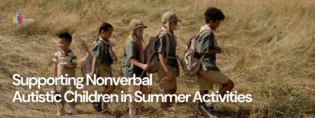 Supporting Nonverbal Autistic Children in Summer Activities